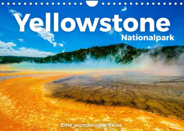 Yellowstone Nationalpark - Eine wundervolle Reise. (Wandkalender 2023 DIN A4 quer)