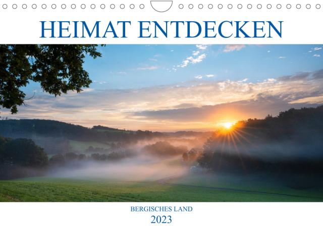 Heimat Entdecken: Bergisches Land (Wandkalender 2023 DIN A4 quer)