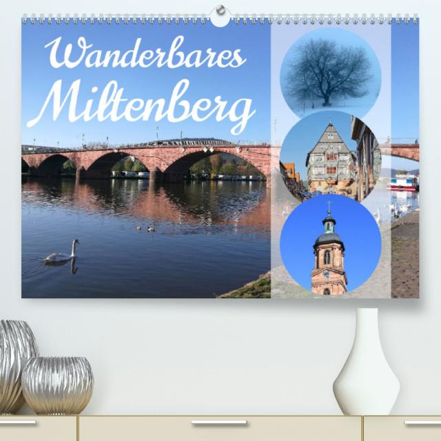 Wanderbares Miltenberg (Premium, hochwertiger DIN A2 Wandkalender 2023, Kunstdruck in Hochglanz)