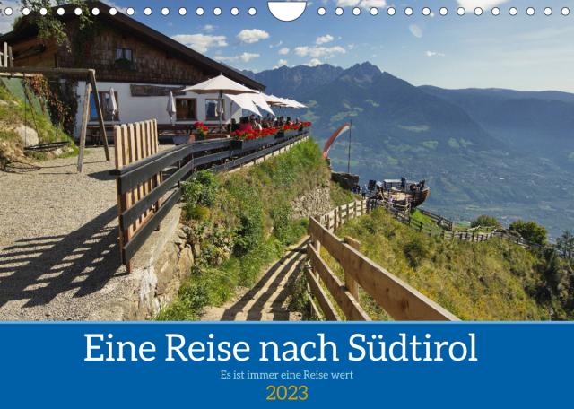 Eine Reise nach Südtirol - Es ist immer eine Reise wert (Wandkalender 2023 DIN A4 quer)