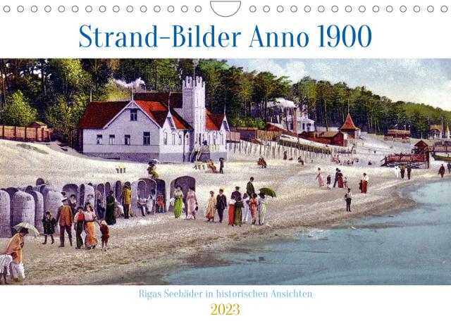 Strand-Bilder Anno 1900 - Rigas Seebäder in historischen Ansichten (Wandkalender 2023 DIN A4 quer)
