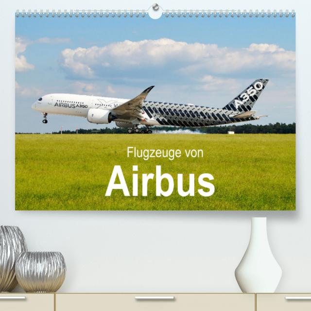 Flugzeuge von Airbus (Premium, hochwertiger DIN A2 Wandkalender 2023, Kunstdruck in Hochglanz)