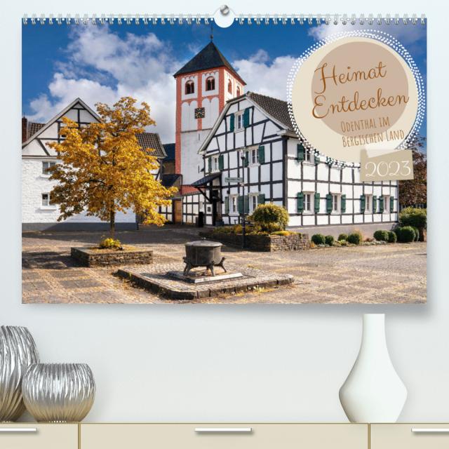 Heimat Entdecken - Odenthal im Bergischen Land (Premium, hochwertiger DIN A2 Wandkalender 2023, Kunstdruck in Hochglanz)