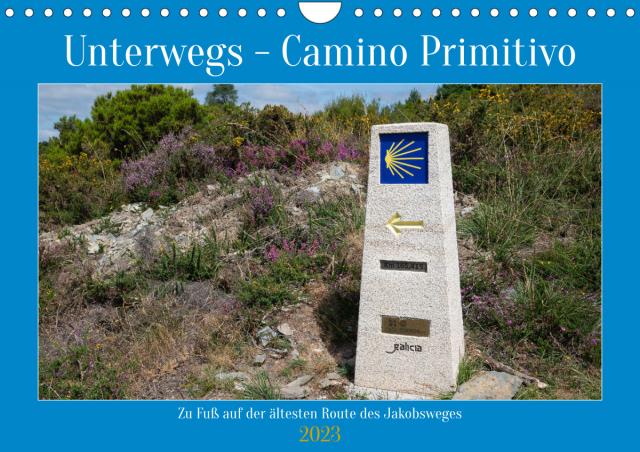 Unterwegs - Camino Primitivo. Zu Fuß auf der ältesten Route des Jakobsweges (Wandkalender 2023 DIN A4 quer)