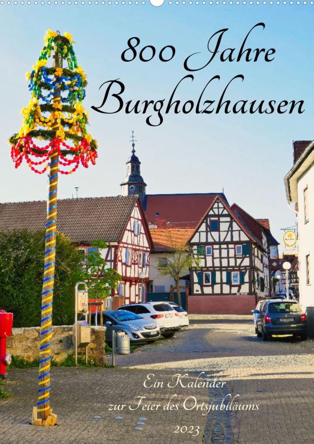 800 Jahre Burgholzhausen. Ein Kalender zur Feier des Ortsjubiläums 2023 (Wandkalender 2023 DIN A2 hoch)