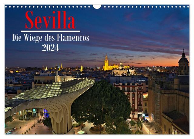 Sevilla - Die Wiege des Flamenco (Wandkalender 2024 DIN A3 quer), CALVENDO Monatskalender