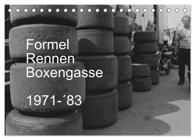 Formel, Rennen, Boxengasse 1971-´83 (Tischkalender 2024 DIN A5 quer), CALVENDO Monatskalender