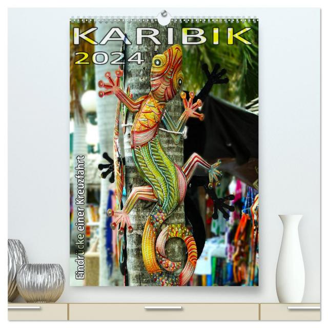Karibik 2024 - Eindrücke einer Kreuzfahrt (hochwertiger Premium Wandkalender 2024 DIN A2 hoch), Kunstdruck in Hochglanz