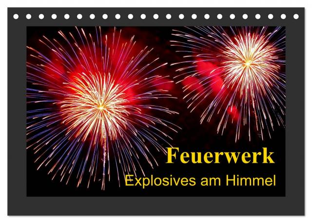 Feuerwerk - Explosives am Himmel (Tischkalender 2024 DIN A5 quer), CALVENDO Monatskalender
