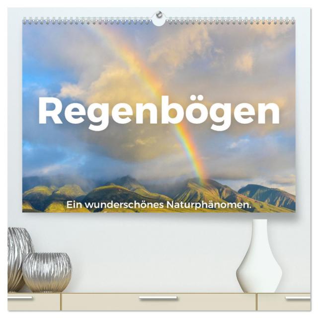 Regenbögen - Ein wunderschönes Naturphänomen. (hochwertiger Premium Wandkalender 2024 DIN A2 quer), Kunstdruck in Hochglanz
