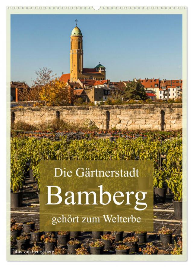 Die Gärtnerstadt Bamberg gehört zum Welterbe (Wandkalender 2024 DIN A2 hoch), CALVENDO Monatskalender