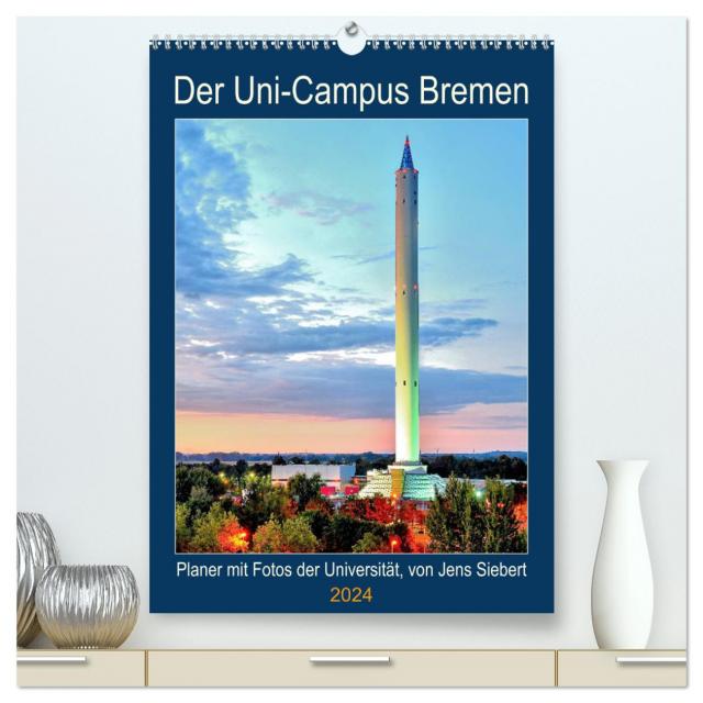 Der Uni-Campus Bremen (hochwertiger Premium Wandkalender 2024 DIN A2 hoch), Kunstdruck in Hochglanz