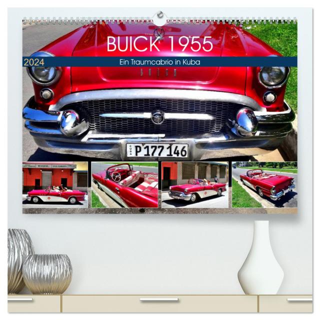 BUICK 1955 - Ein Traumcabrio in Kuba (hochwertiger Premium Wandkalender 2024 DIN A2 quer), Kunstdruck in Hochglanz