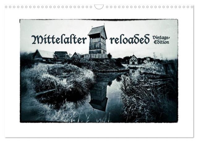 Mittelalter reloaded Vintage-Edition (Wandkalender 2024 DIN A3 quer), CALVENDO Monatskalender