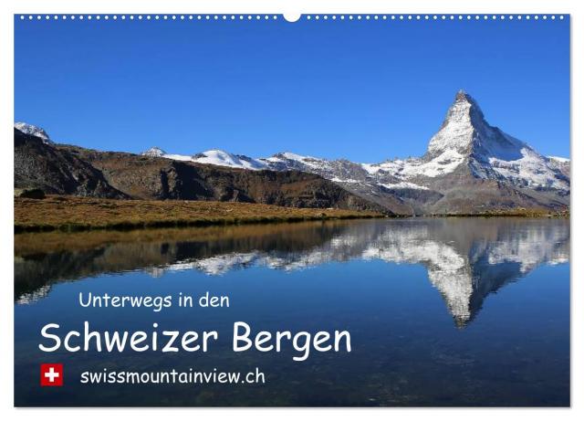 Unterwegs in den Schweizer Bergen - swissmountainview.ch (Wandkalender 2024 DIN A2 quer), CALVENDO Monatskalender