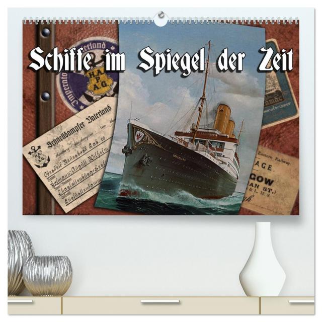 Schiffe im Spiegel ihrer Zeit (hochwertiger Premium Wandkalender 2024 DIN A2 quer), Kunstdruck in Hochglanz