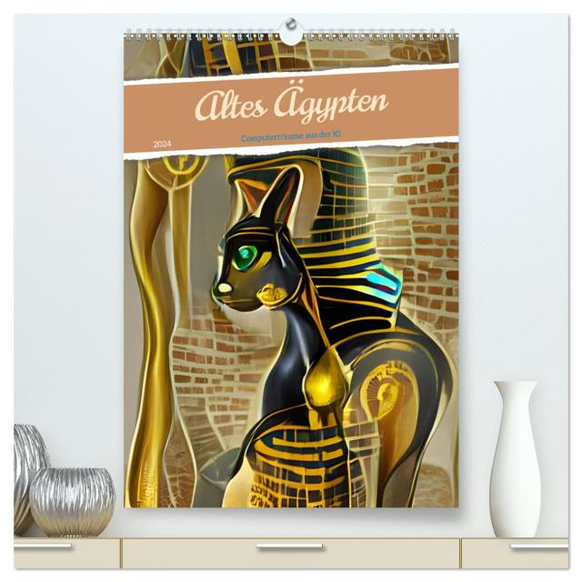 Altes Ägypten - Computerträume aus der KI (hochwertiger Premium Wandkalender 2024 DIN A2 hoch), Kunstdruck in Hochglanz
