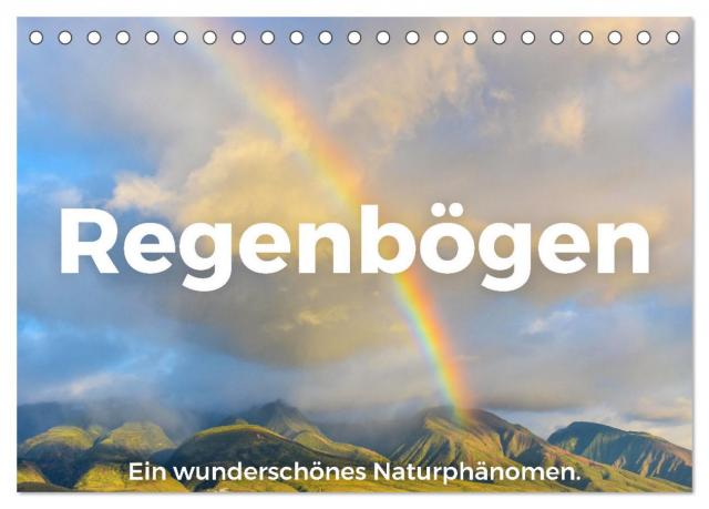 Regenbögen - Ein wunderschönes Naturphänomen. (Tischkalender 2024 DIN A5 quer), CALVENDO Monatskalender