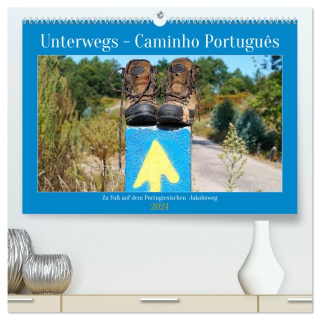 Unterwegs - Caminho Português. Zu Fuß auf dem Portugiesischen Jakobsweg (hochwertiger Premium Wandkalender 2024 DIN A2 quer), Kunstdruck in Hochglanz