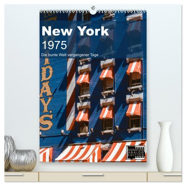 New York 1975 (hochwertiger Premium Wandkalender 2024 DIN A2 hoch), Kunstdruck in Hochglanz