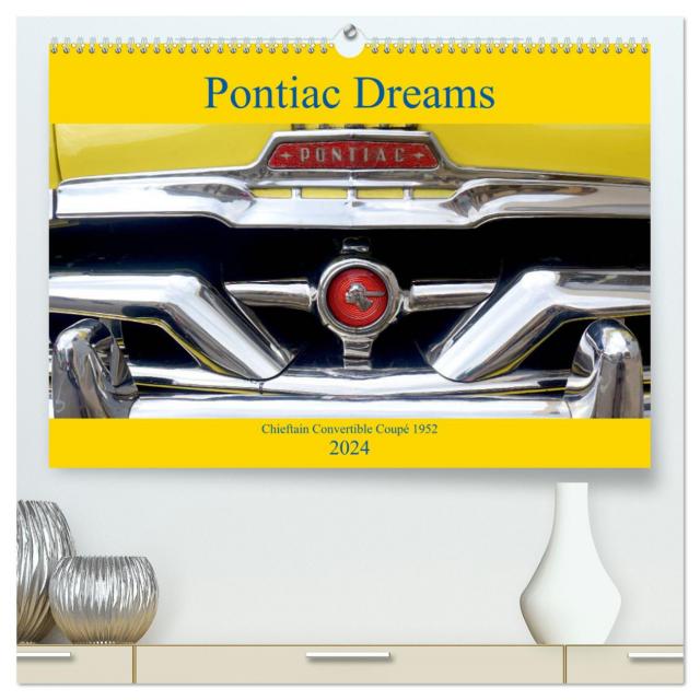 Pontiac Dreams - Chieftain Convertible Coupé 1952 (hochwertiger Premium Wandkalender 2024 DIN A2 quer), Kunstdruck in Hochglanz