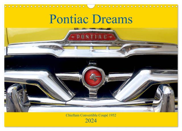 Pontiac Dreams - Chieftain Convertible Coupé 1952 (Wandkalender 2024 DIN A3 quer), CALVENDO Monatskalender