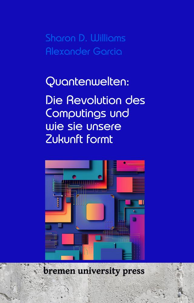 Quantenwelten: Die Revolution des Computings und wie sie unsere Zukunft formt