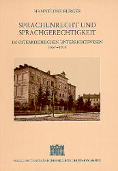 Sprachenrecht und Sprachengerechtigkeit im österreichischen Unterrichtswesen 1867-1918