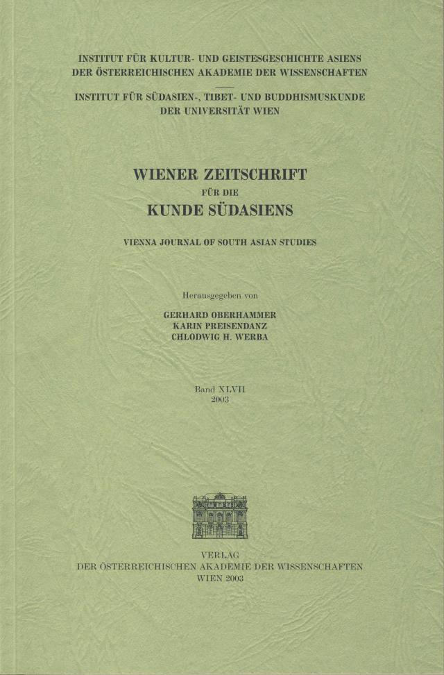 Wiener Zeitschrift für die Kunde Südasiens und Archiv für Indische Philosophie, Band 47 (2003) ‒ Vienna Journal of South Asian Studies, Vol. 47 (2003)