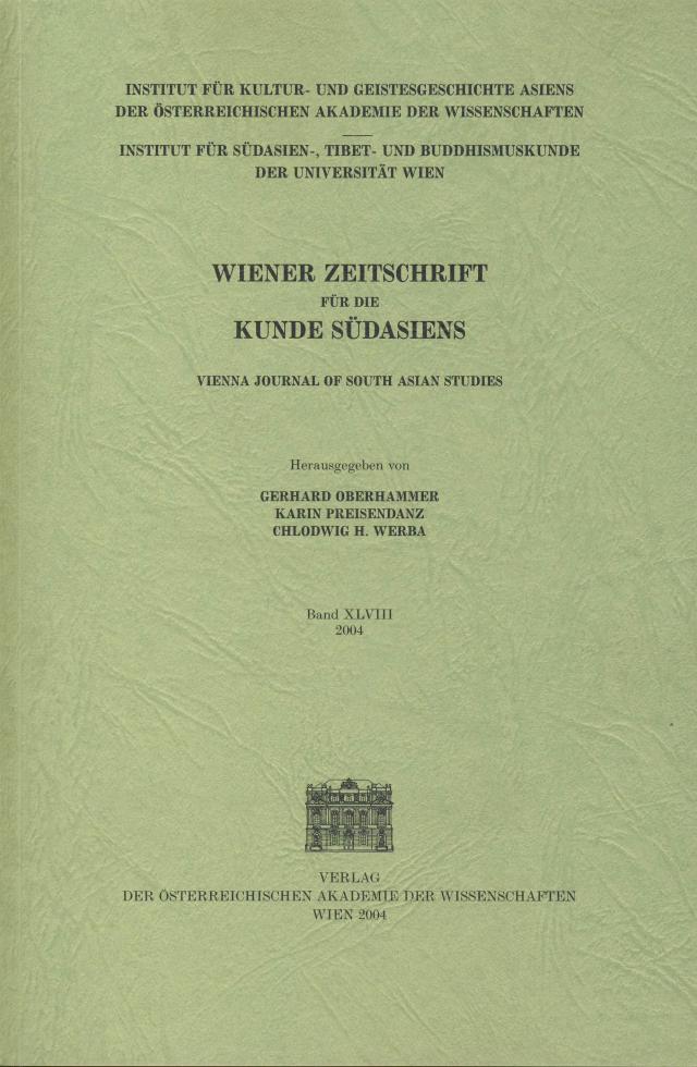 Wiener Zeitschrift für die Kunde Südasiens und Archiv für Indische Philosophie, Band 48 (2004) ‒ Vienna Journal of South Asian Studies, Vol. 48 (2004)