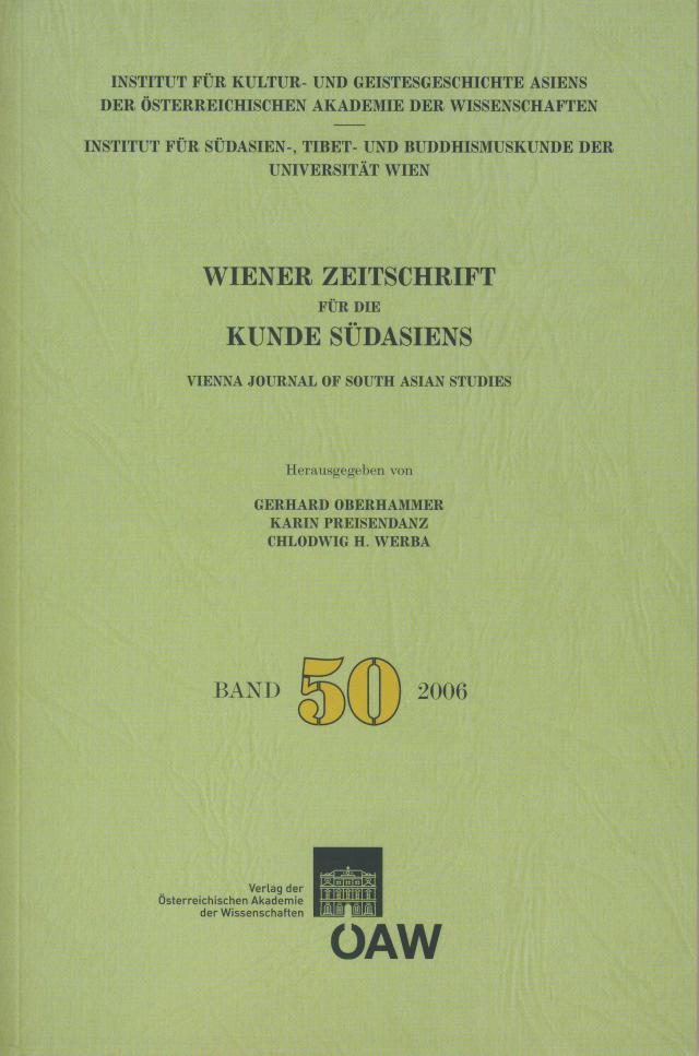 Wiener Zeitschrift für die Kunde Südasiens und Archiv für Indische Philosophie, Band 50 (2006) ‒ Vienna Journal of South Asian Studies, Vol. 50 (2006)