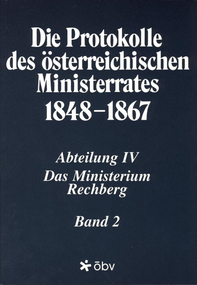 Die Protokolle des österreichischen Ministerrates 1848-1867 Abteilung IV: Das Ministerium Rechberg Band 2