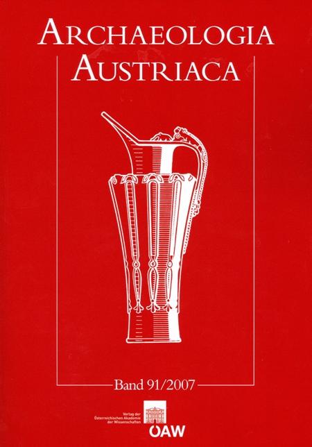 Archaeologia Austriaca Beiträge zur Ur- und Frühgeschichte Österreichs, Band 91/2007