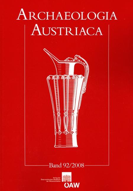 Archaeologia Austriaca Beiträge zur Ur- und Frühgeschichte, Band 92/2008