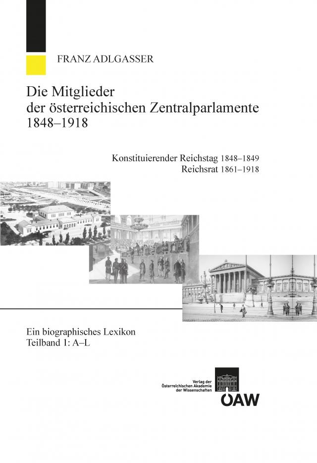 Die Mitglieder der österreichischen Zentralparlamente 1848-1918. Konstitutierender Reichstag 1848-1849 Reichsrat 1861-1918