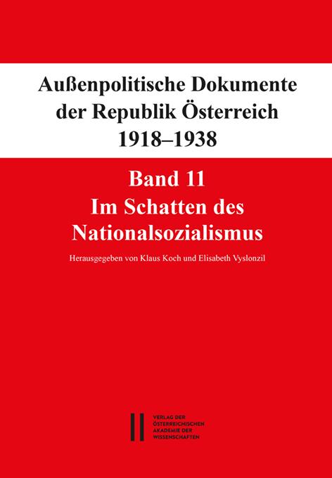 Fontes rerum Austriacarum. Österreichische Geschichtsquellen / Außenpolitische Dokumente der Republik Österreich 1918 - 1938 Band 11