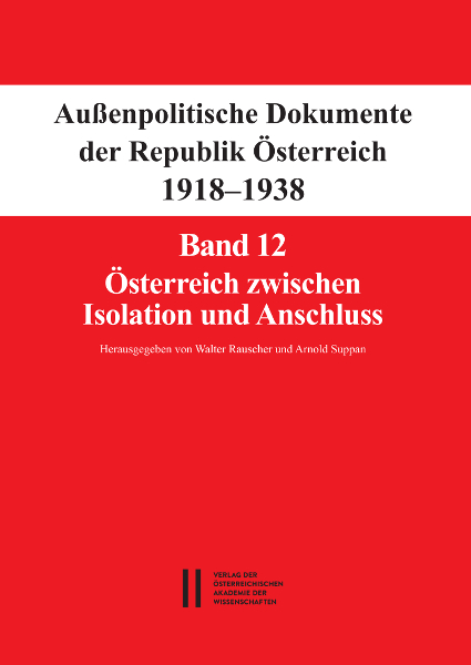 Fontes rerum Austriacarum. Österreichische Geschichtsquellen / Außenpolitische Dokumente der Republik Österreich 1918 - 1938