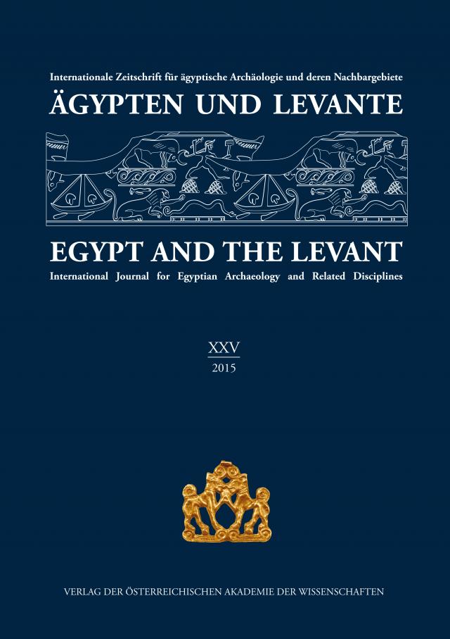 Ägypten und Levante /Egypt and the Levant. Internationale Zeitschrift... / Ägypten und Levante/Egypt and the Levant. XXV (25)/2015