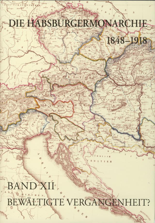 Die Habsburgermonarchie 1848-1918 / Die Habsburgermonarchie 1848-1918 Band XII