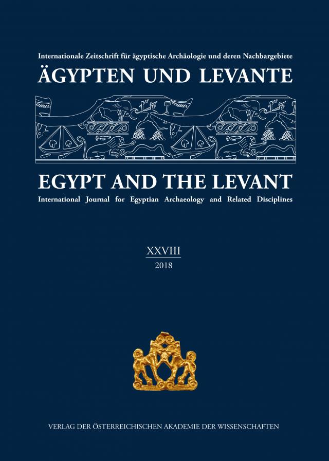 Ägypten und Levante /Egypt and the Levant. Internationale Zeitschrift... / Ägypten und Levante XXVIII / Egypt and the Levant XXVIII (2018)