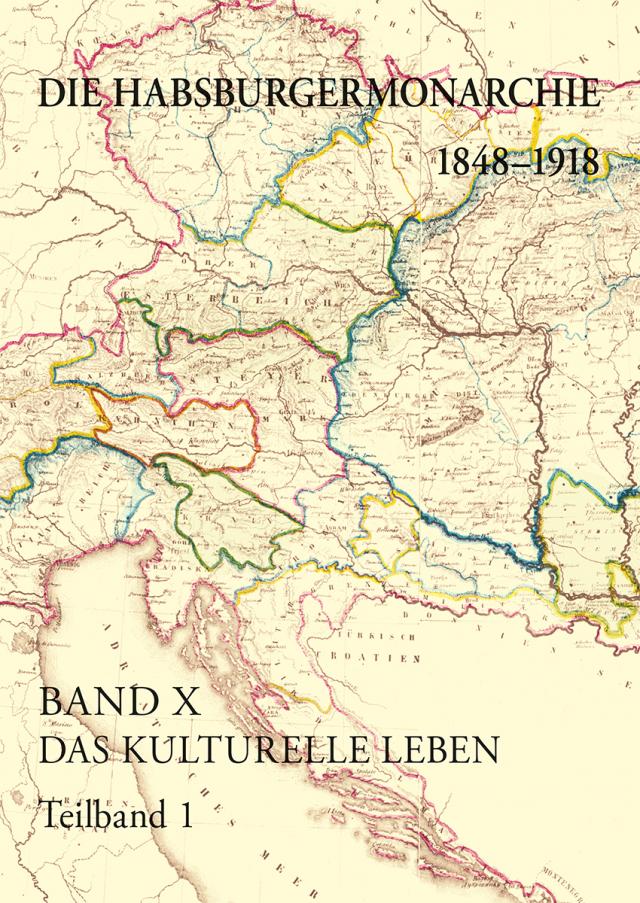 Die Habsburgermonarchie 1848-1918 / Das kulturelle Leben. Akteure – Tendenzen - Ausprägungen