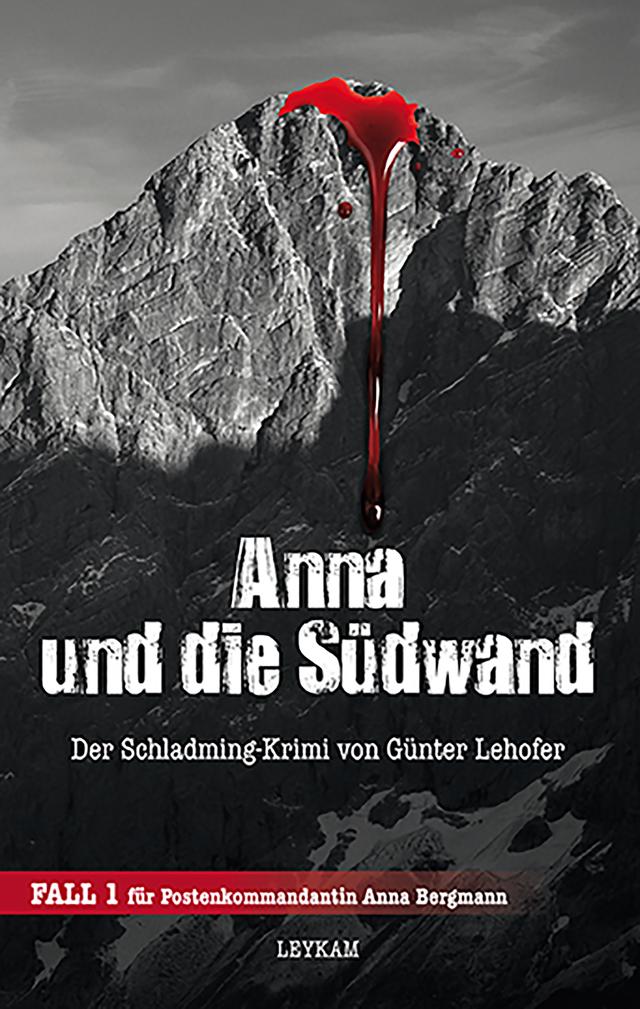Anna und die Südwand Der Schladming-Krimi von Günter Lehofer
