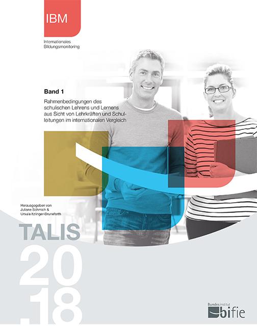 TALIS 2018 – Band 1 – Rahmenbedingungen des schulischen Lehrens und Lernens aus Sicht von Lehrkräften und Schulleitungen im internationalen Vergleich