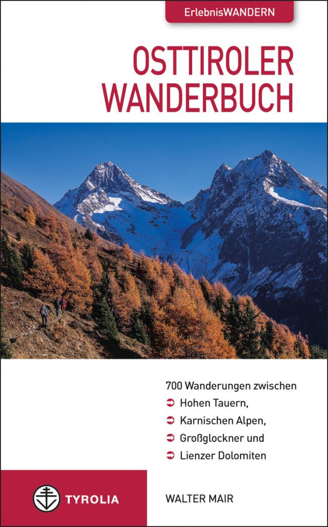 Osttiroler Wanderbuch 700 Wanderungen zwischen Hohen Tauern, Karnischen Alpen, Großglockner und Lienzer Dolomiten. Kartoniert.