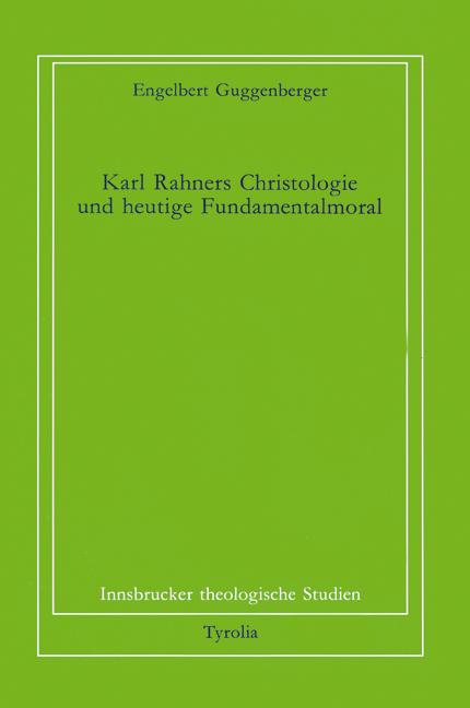 Karl Rahners Christologie und heutige Fundamentalmoral