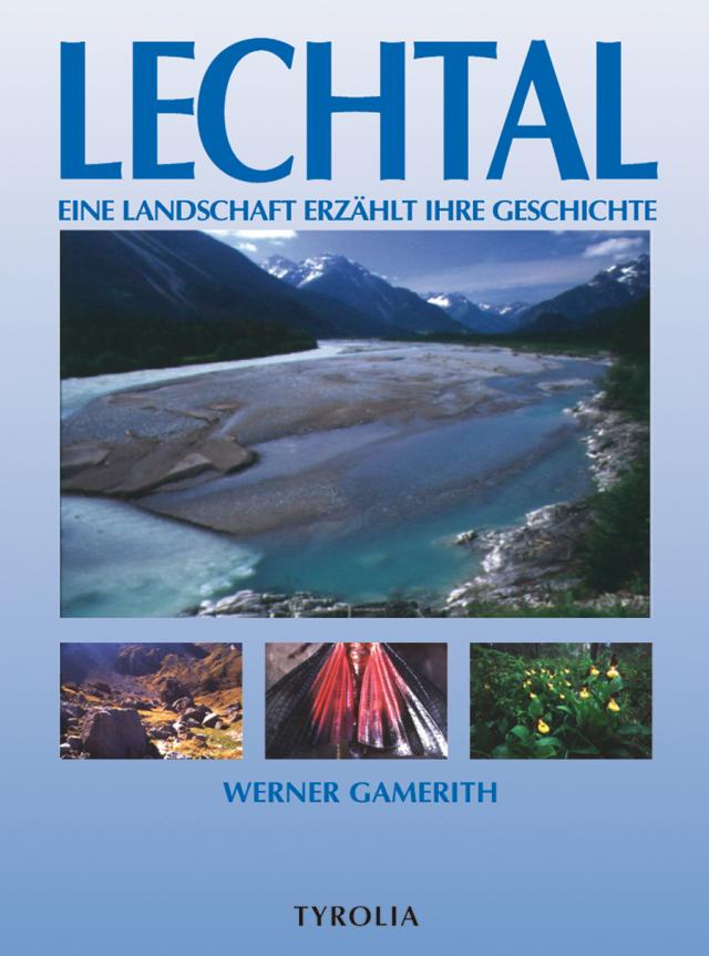 Lechtal. Eine Landschaft erzählt ihre Geschichte. 3. Aufl. 2002. Gb iU.