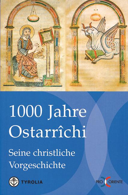 1000 Jahre Ostarrichi. Seine christliche Vorgeschichte