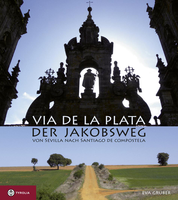 Via de la Plata – der Jakobsweg von Sevilla nach Santiago de Compostela
