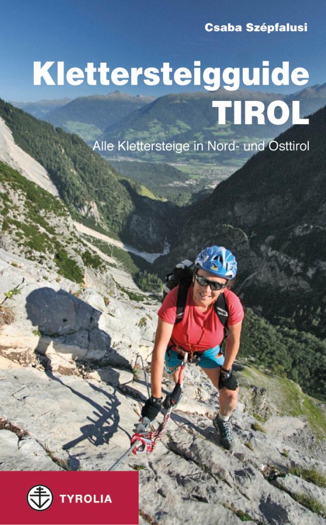 Klettersteigguide Tirol Alle Klettersteige in Nord- und Osttirol