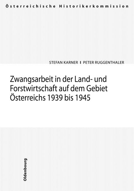 Zwangsarbeit in der Land- und Forstwirtschaft auf dem Gebiet Österreichs 1939-1945